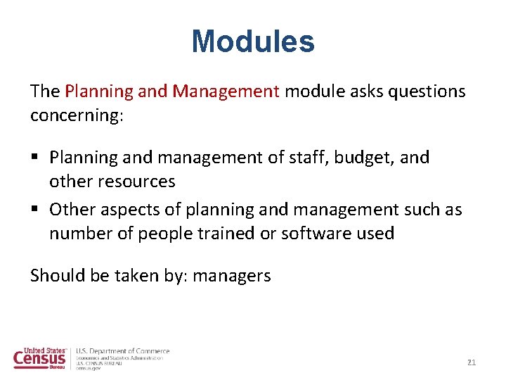Modules The Planning and Management module asks questions concerning: § Planning and management of