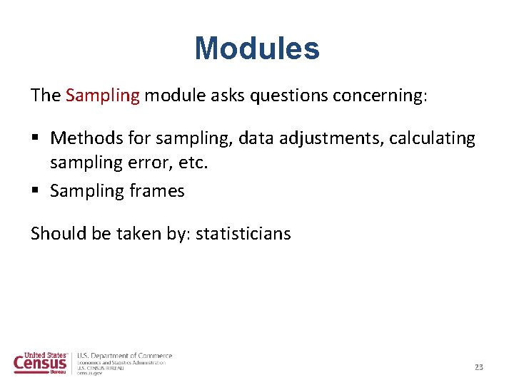 Modules The Sampling module asks questions concerning: § Methods for sampling, data adjustments, calculating