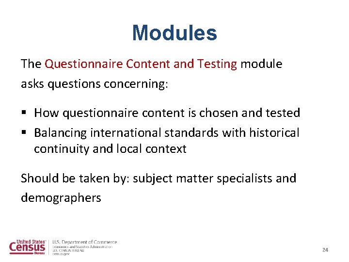Modules The Questionnaire Content and Testing module asks questions concerning: § How questionnaire content Modules The Questionnaire Content and Testing module asks questions concerning: § How questionnaire content