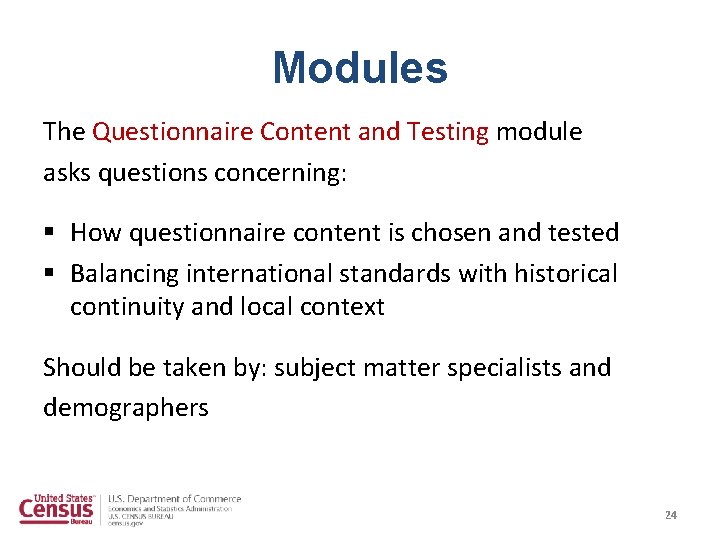 Modules The Questionnaire Content and Testing module asks questions concerning: § How questionnaire content