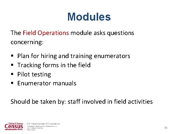 Modules The Field Operations module asks questions concerning: § § Plan for hiring and