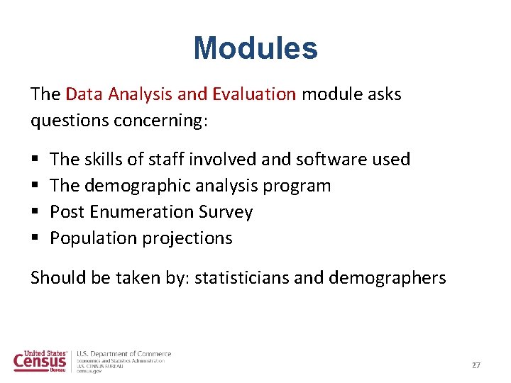 Modules The Data Analysis and Evaluation module asks questions concerning: § § The skills Modules The Data Analysis and Evaluation module asks questions concerning: § § The skills