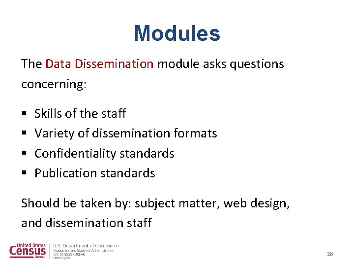Modules The Data Dissemination module asks questions concerning: § § Skills of the staff