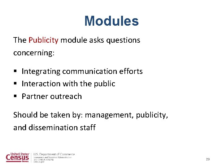 Modules The Publicity module asks questions concerning: § Integrating communication efforts § Interaction with Modules The Publicity module asks questions concerning: § Integrating communication efforts § Interaction with