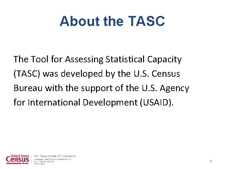 About the TASC The Tool for Assessing Statistical Capacity (TASC) was developed by the About the TASC The Tool for Assessing Statistical Capacity (TASC) was developed by the