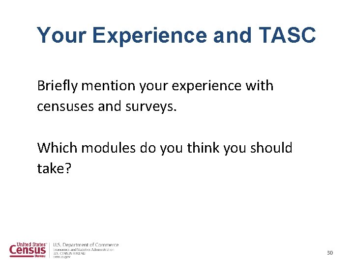 Your Experience and TASC Briefly mention your experience with censuses and surveys. Which modules