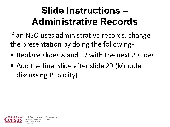 Slide Instructions – Administrative Records If an NSO uses administrative records, change the presentation Slide Instructions – Administrative Records If an NSO uses administrative records, change the presentation