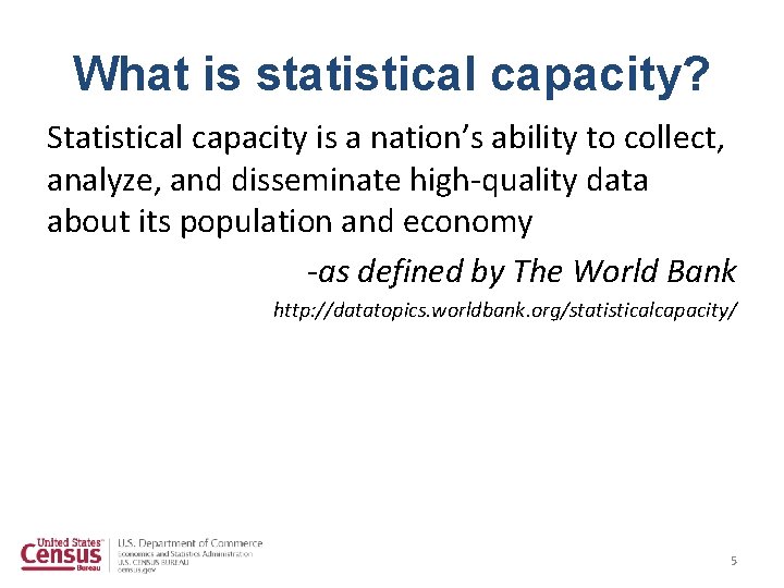 What is statistical capacity? Statistical capacity is a nation’s ability to collect, analyze, and