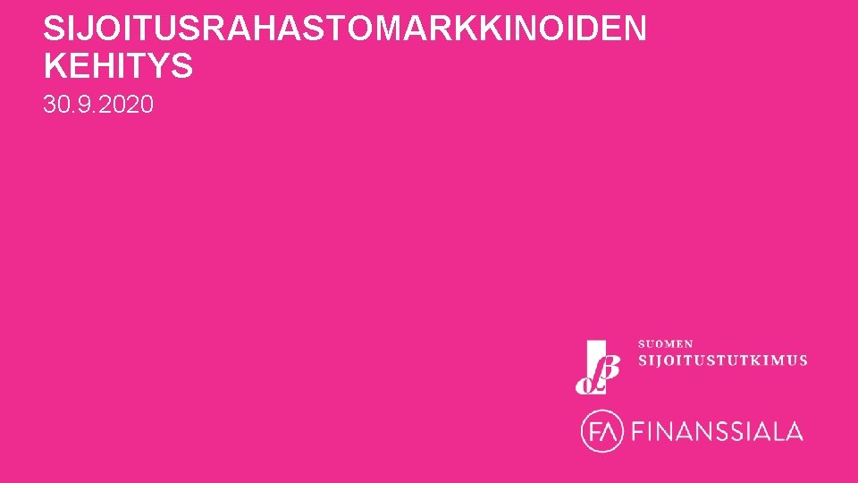 SIJOITUSRAHASTOMARKKINOIDEN KEHITYS 30. 9. 2020 SIJOITUSRAHASTOMARKKINOIDEN KEHITYS 30. 9. 2020