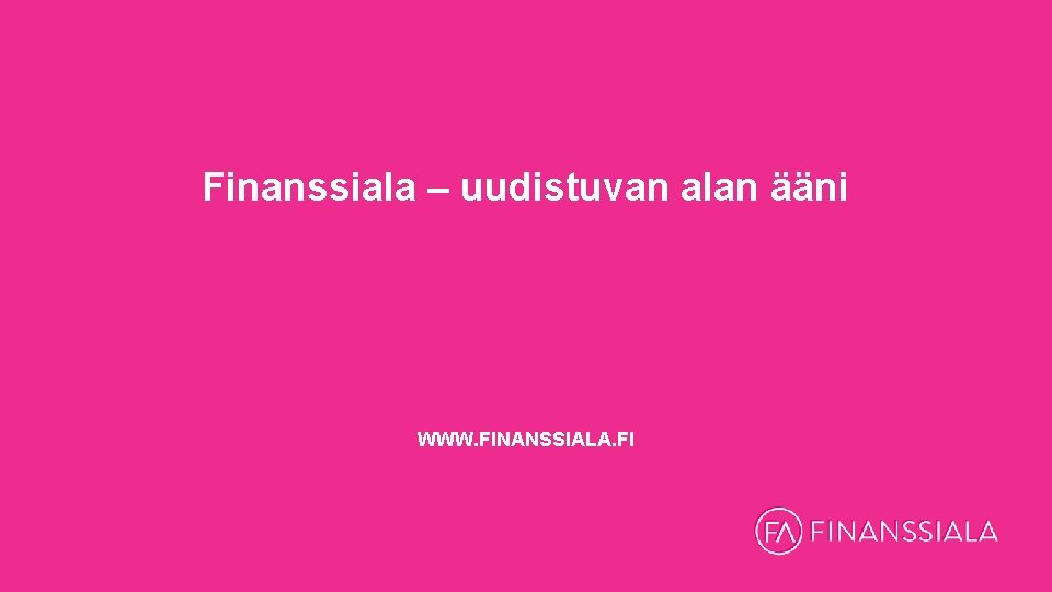 Finanssiala – uudistuvan alan ääni WWW. FINANSSIALA. FI 