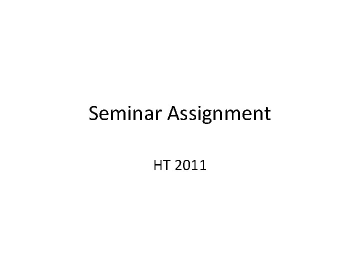Seminar Assignment HT 2011 