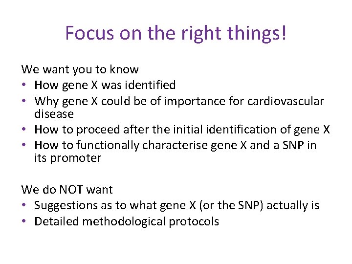 Focus on the right things! We want you to know • How gene X