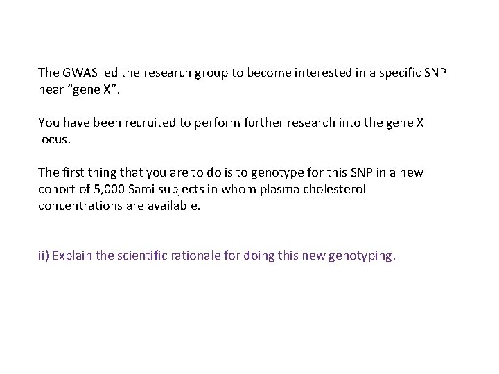 The GWAS led the research group to become interested in a specific SNP near