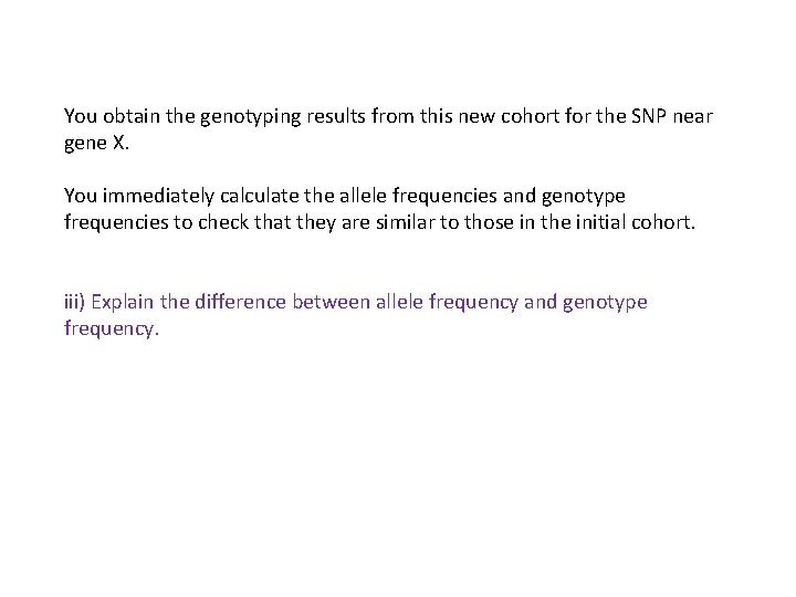 You obtain the genotyping results from this new cohort for the SNP near gene