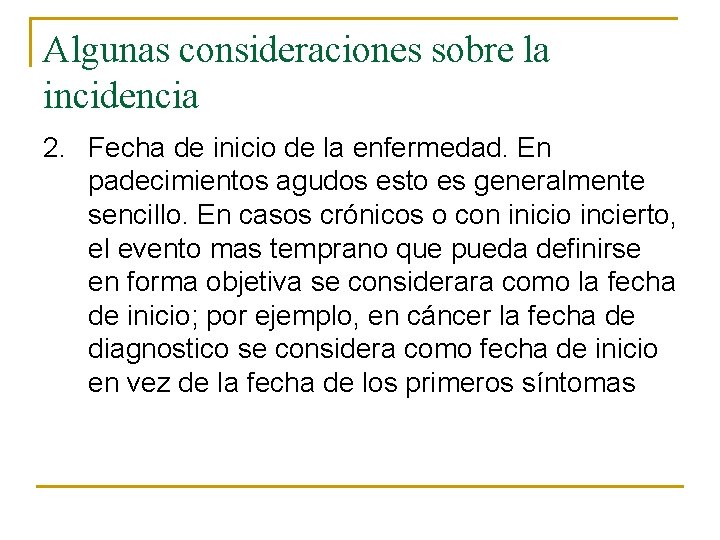 Algunas consideraciones sobre la incidencia 2. Fecha de inicio de la enfermedad. En padecimientos