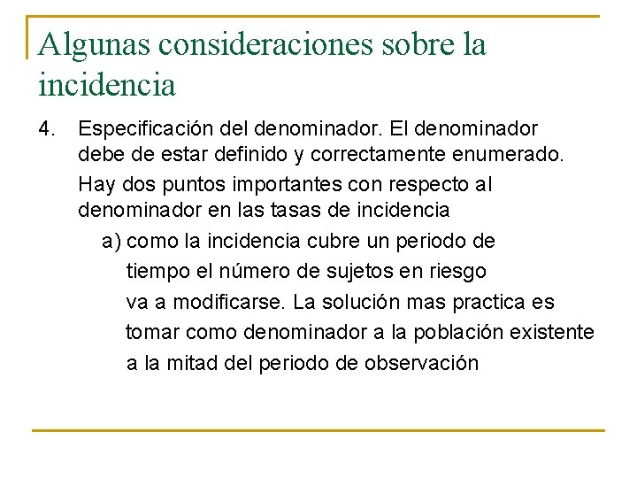 Algunas consideraciones sobre la incidencia 4. Especificación del denominador. El denominador debe de estar