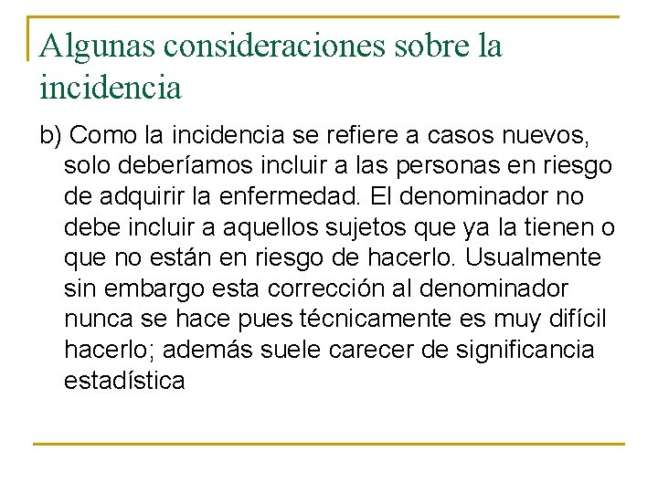 Algunas consideraciones sobre la incidencia b) Como la incidencia se refiere a casos nuevos,