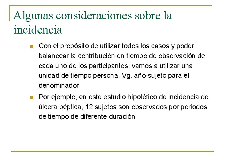Algunas consideraciones sobre la incidencia n Con el propósito de utilizar todos los casos