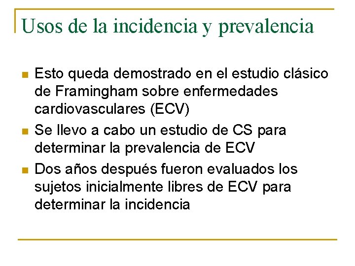 Usos de la incidencia y prevalencia n n n Esto queda demostrado en el