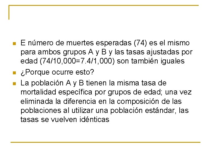 n n n E número de muertes esperadas (74) es el mismo para ambos
