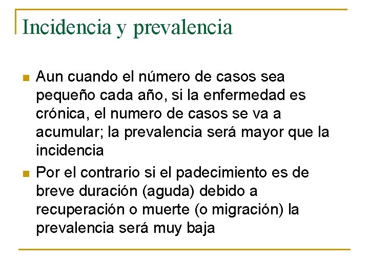 Incidencia y prevalencia n n Aun cuando el número de casos sea pequeño cada