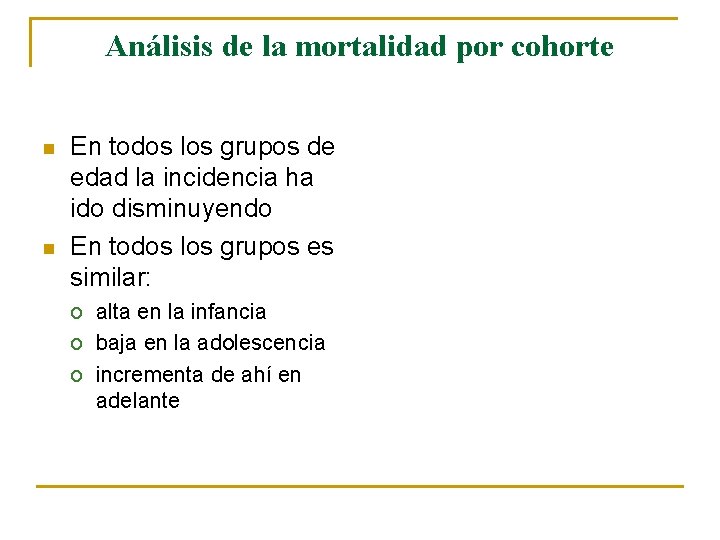 Análisis de la mortalidad por cohorte n n En todos los grupos de edad