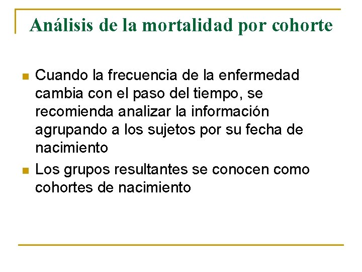 Análisis de la mortalidad por cohorte n n Cuando la frecuencia de la enfermedad