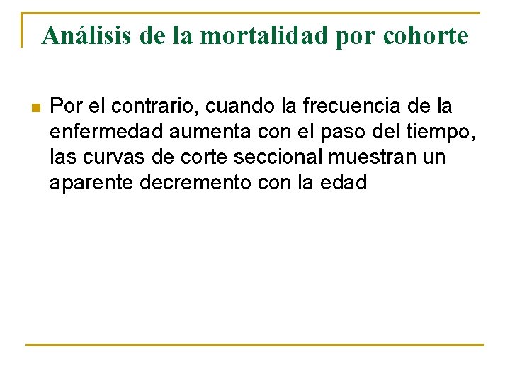 Análisis de la mortalidad por cohorte n Por el contrario, cuando la frecuencia de