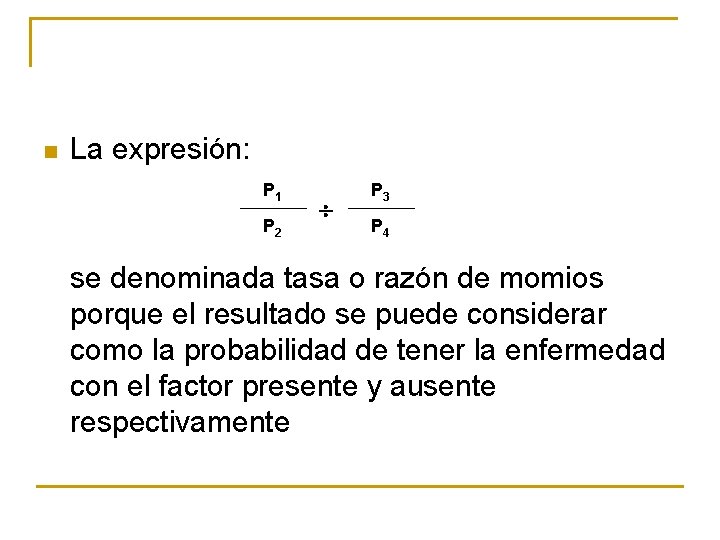 n La expresión: P 1 P 2 P 3 P 4 se denominada tasa