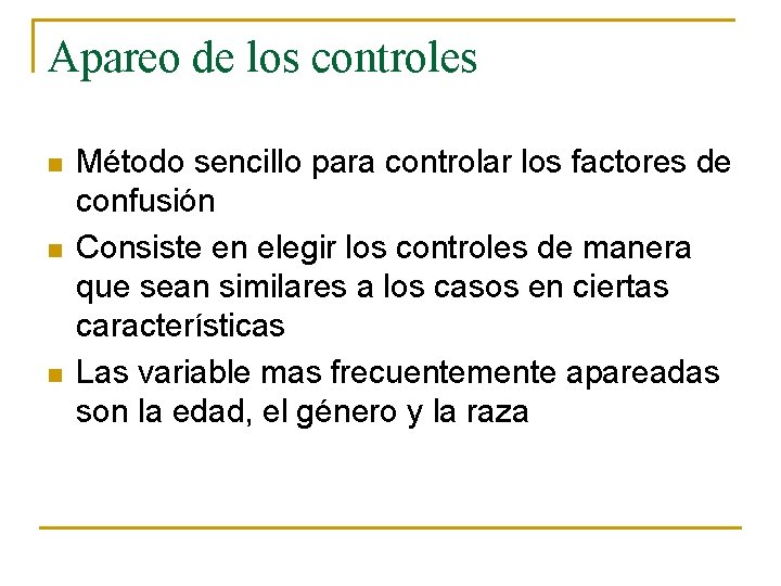 Apareo de los controles n n n Método sencillo para controlar los factores de