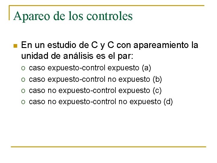 Apareo de los controles n En un estudio de C y C con apareamiento