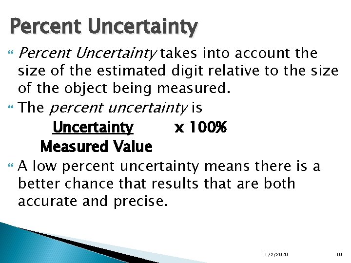 Percent Uncertainty Percent Uncertainty takes into account the size of the estimated digit relative Percent Uncertainty Percent Uncertainty takes into account the size of the estimated digit relative