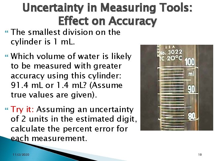 Uncertainty in Measuring Tools: Effect on Accuracy The smallest division on the cylinder Uncertainty in Measuring Tools: Effect on Accuracy The smallest division on the cylinder