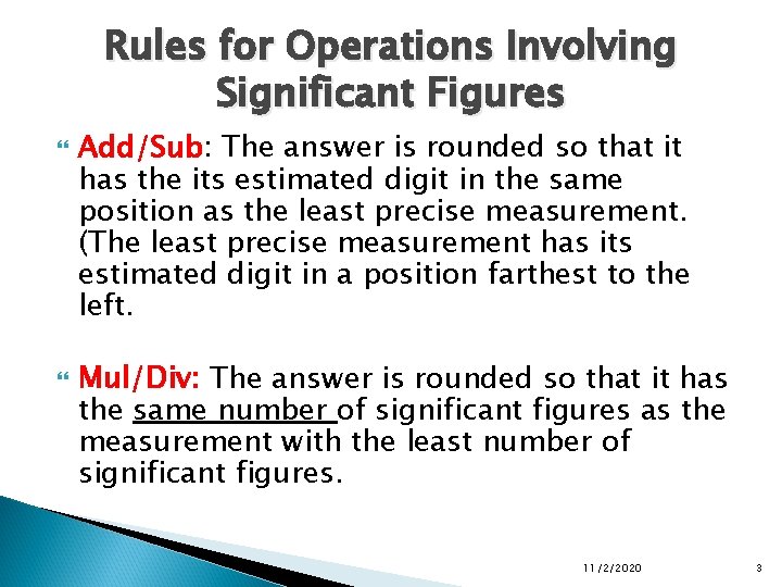 Rules for Operations Involving Significant Figures Add/Sub: The answer is rounded so that it Rules for Operations Involving Significant Figures Add/Sub: The answer is rounded so that it