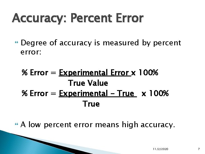 Accuracy: Percent Error Degree of accuracy is measured by percent error: % Error = Accuracy: Percent Error Degree of accuracy is measured by percent error: % Error =