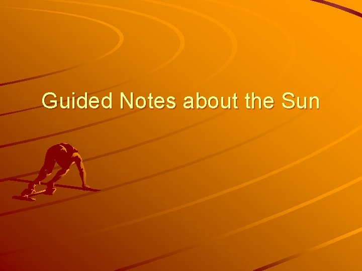 Guided Notes about the Sun 