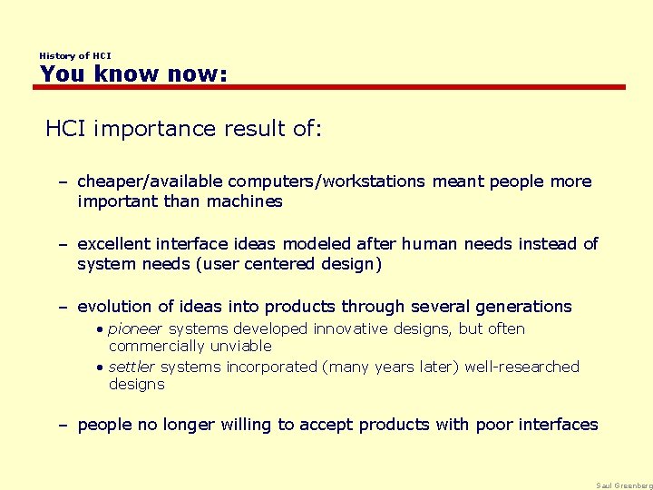 History of HCI You know now: HCI importance result of: – cheaper/available computers/workstations meant