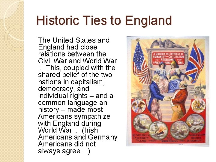 Historic Ties to England The United States and England had close relations between the