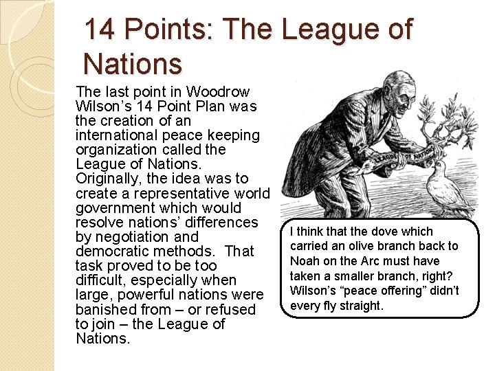 14 Points: The League of Nations The last point in Woodrow Wilson’s 14 Point