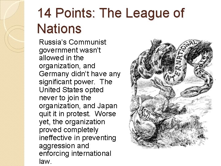14 Points: The League of Nations Russia’s Communist government wasn’t allowed in the organization,