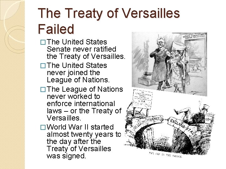 The Treaty of Versailles Failed � The United States Senate never ratified the Treaty