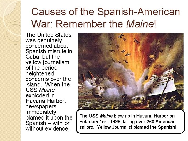 Causes of the Spanish-American War: Remember the Maine! The United States was genuinely concerned