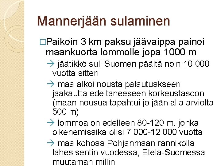 Mannerjään sulaminen �Paikoin 3 km paksu jäävaippa painoi maankuorta lommolle jopa 1000 m jäätikkö