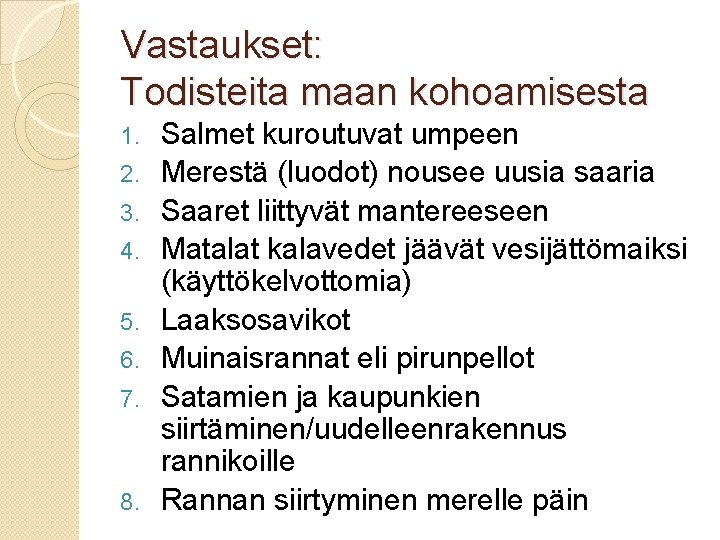 Vastaukset: Todisteita maan kohoamisesta 1. 2. 3. 4. 5. 6. 7. 8. Salmet kuroutuvat