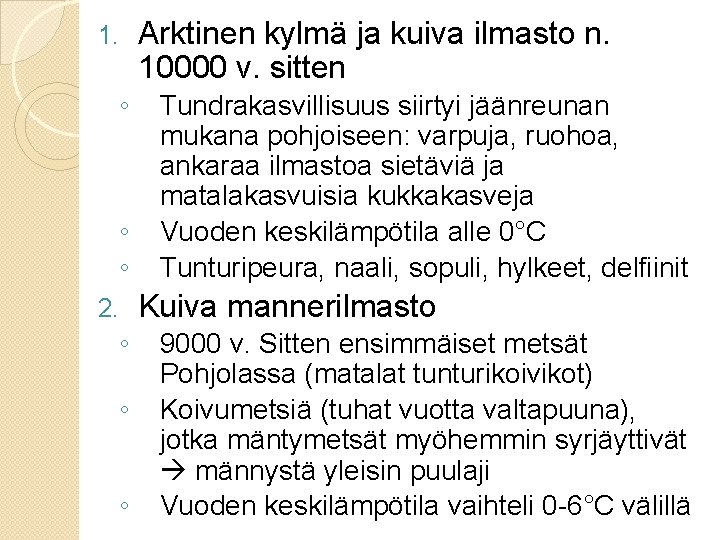 1. ◦ ◦ ◦ 2. ◦ ◦ ◦ Arktinen kylmä ja kuiva ilmasto n.