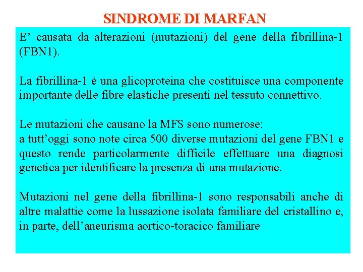 SINDROME DI MARFAN E’ causata da alterazioni (mutazioni) del gene della fibrillina-1 (FBN 1).