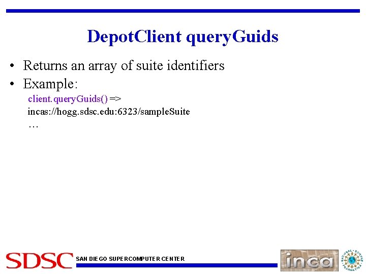 Depot. Client query. Guids • Returns an array of suite identifiers • Example: client.