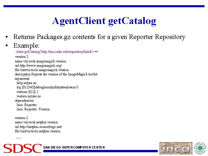 Agent. Client get. Catalog • Returns Packages. gz contents for a given Reporter Repository