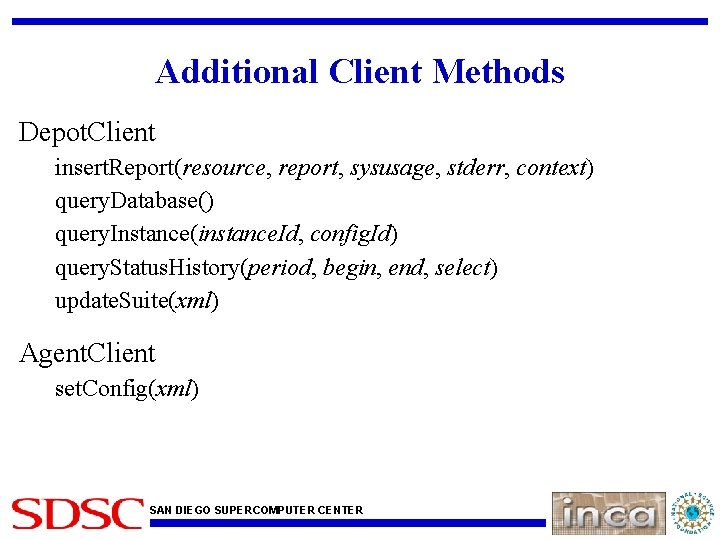 Additional Client Methods Depot. Client insert. Report(resource, report, sysusage, stderr, context) query. Database() query.