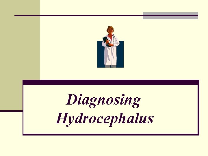 Diagnosing Hydrocephalus 